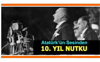 Atatürk Diyor ki Ne mutlu Türküm diyene! Onuncu Yıl Nutku
