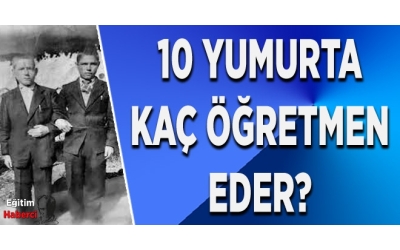 On Yumurta Kaç Öğretmen Eder