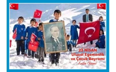 23 Nisan Ulusal Egemenlik ve Çocuk Bayramı Kutlu Olsun