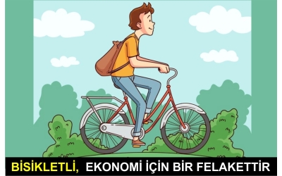 "Bir Bisikletli, Ekonomi İçin Bir Felakettir"