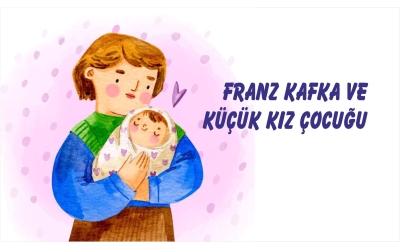 FRANZ KAFKA VE KÜÇÜK KIZ ÇOCUĞU