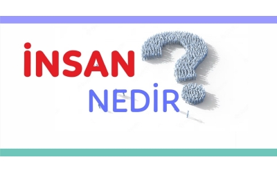 İNSAN NEDİR?