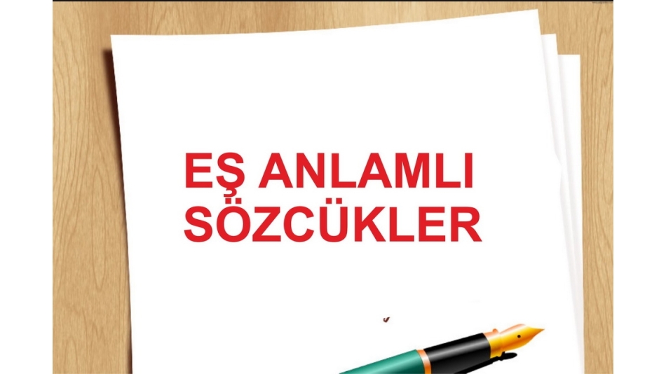 EŞ ANLAMLI SÖZCÜKLER