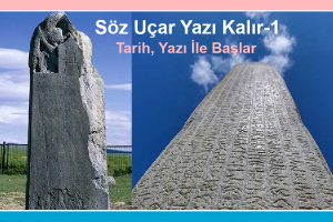 Söz Uçar, Yazı Kalır - 1 Tarih, Yazının Bulunmasıyla Başlar