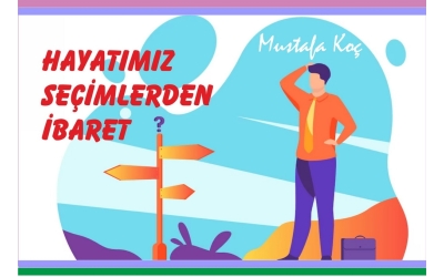 HAYATIMIZ, SEÇİMLERDEN İBARET