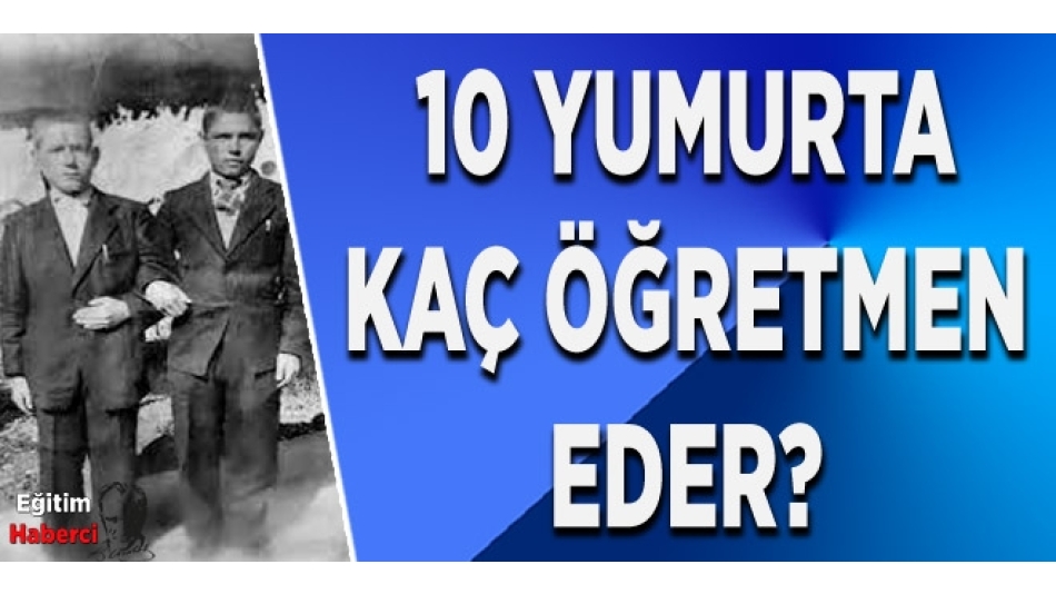 On Yumurta Kaç Öğretmen Eder
