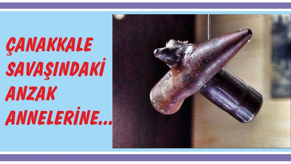 ÇANAKKALE SAVAŞINDAKİ ANZAKLARIN ANNELERİNE