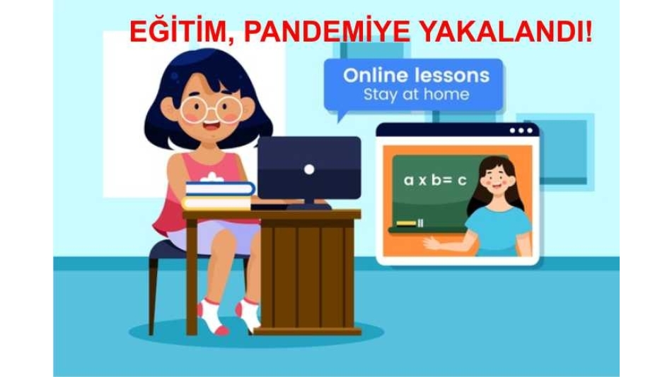 Eğitim, Pandemi'ye Yakalandı!
