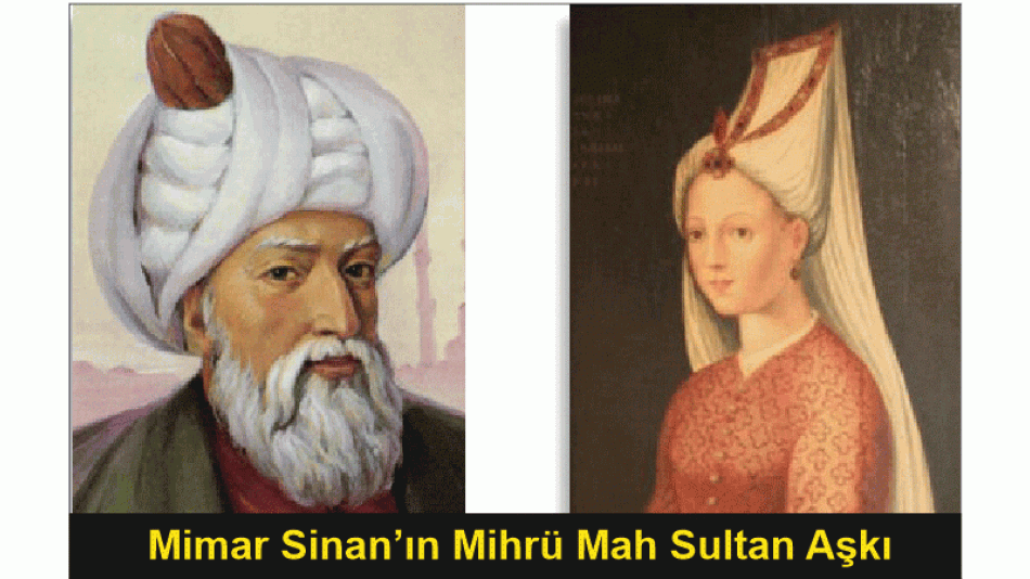 Mimar Sinan\'ın Mihrü Mah Aşkı