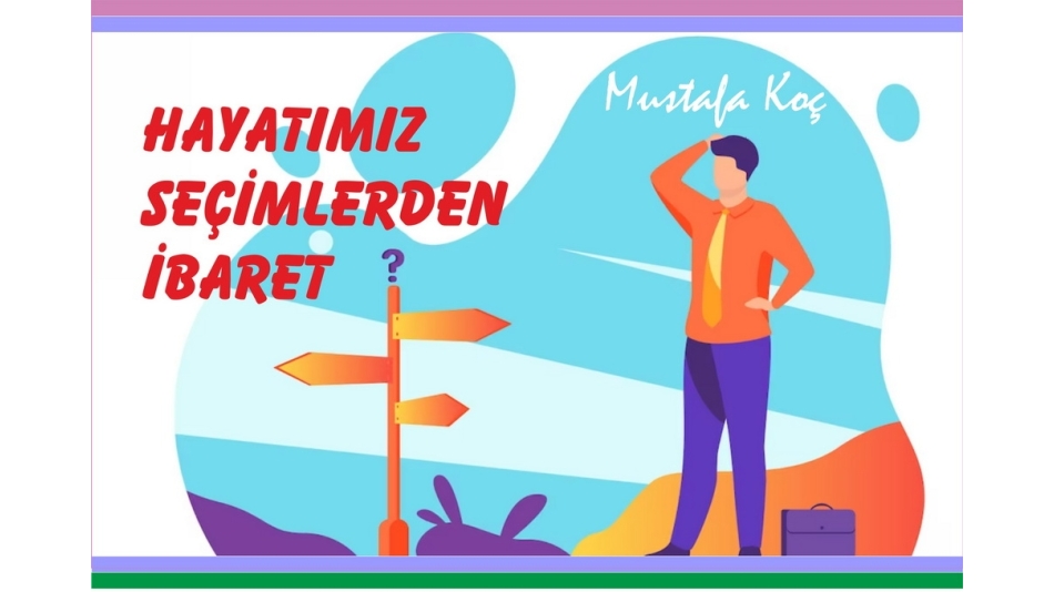HAYATIMIZ, SEÇİMLERDEN İBARET