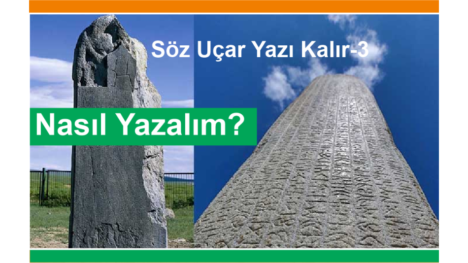Söz Uçar Yazı Kalır-3 Nasıl Yazalım?