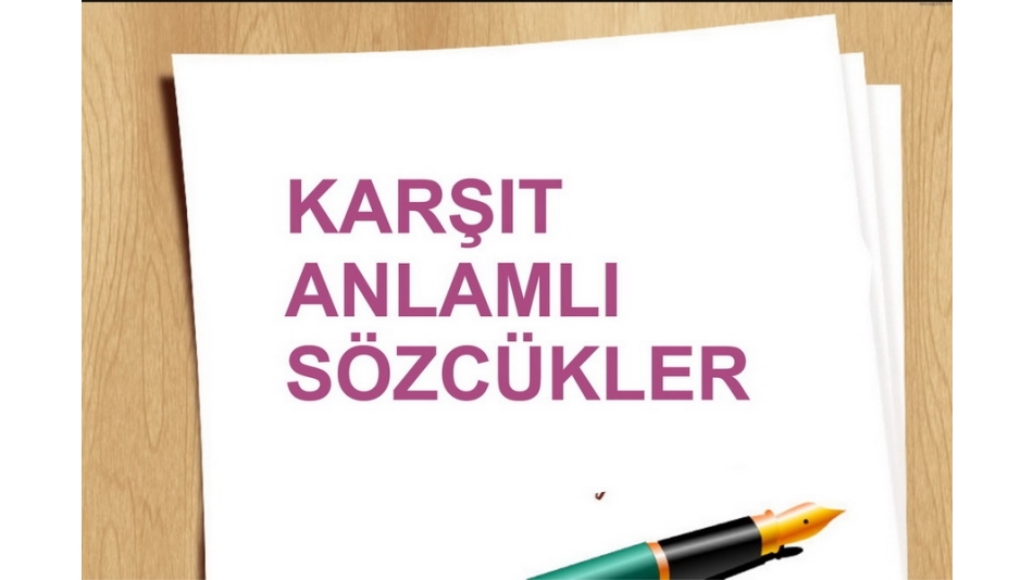 KARŞIT ANLAMLI SÖZCÜKLER